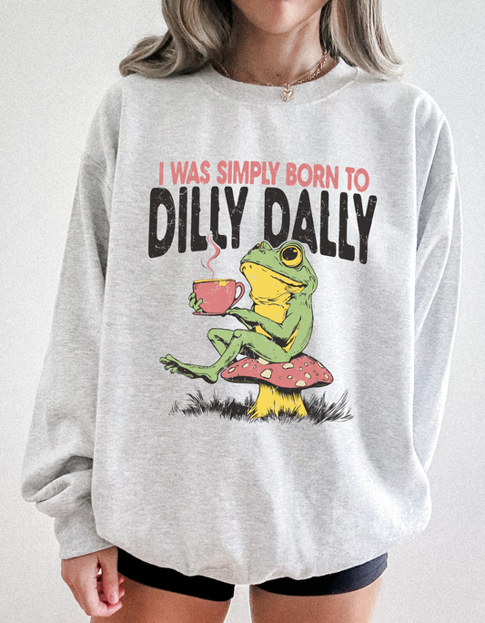BORN TO DILLY DALLY