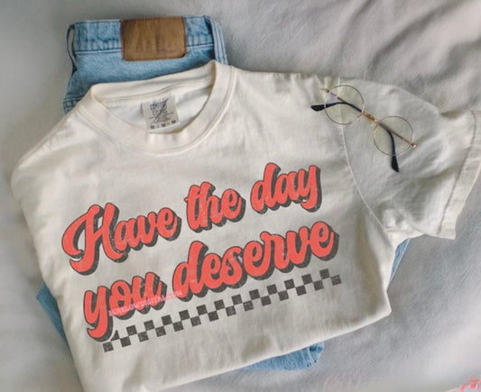 DAY YOU DESERVE