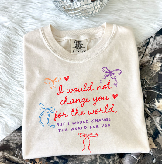 CHANGE THE WORLD FOR YOU
